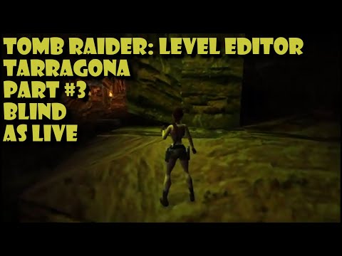 Tarragona (Part 3) BLIND | Tomb Raider: Level Editor