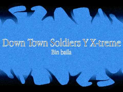 Down Town Soldiers ft. Youth X-treme - Bin baila