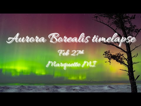 Aurora Borealis timelapse from Marquette MI Feb 27th 2023