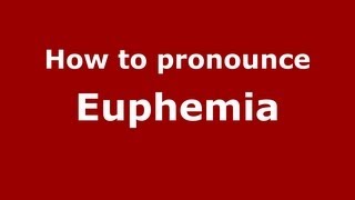 How to pronounce Euphemia
