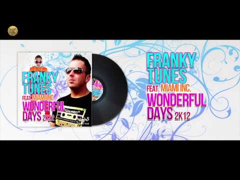 Franky Tunes feat. Miami Inc -  Wonderful Days 2K12 (Part 2)