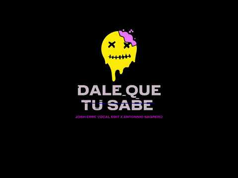 DALE QUE TU SABE - Josh Erre Vocal Edit X Antonnio Sagrero 💊