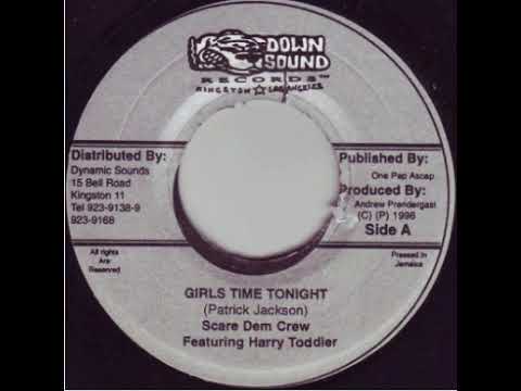 Scare Dem Crew Featuring Harry Toddler - Girls Time Tonight (Jungle Fever Riddim)
