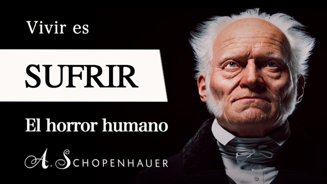 VIVIR es SUFRIR (Arthur Schopenhauer) - ¿Por qué la VOLUNTAD nos condena al SUFRIMIENTO?