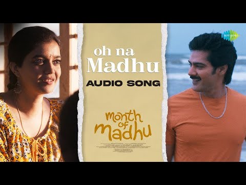 Oh Na Madhu - Audio Song | Month Of Madhu | Naveen Chandra, Swathi Reddy | Achu Rajamani | Karthik