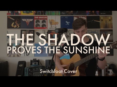 The Shadow Proves The Sunshine  - Switchfoot Cover