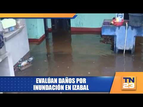 Evalúan daños por inundación en Izabal