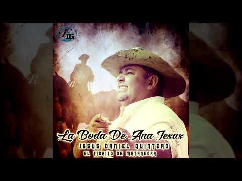 La Boda De Ana Jesús - Jesús Daniel Quintero El Tigrito De Matanegra