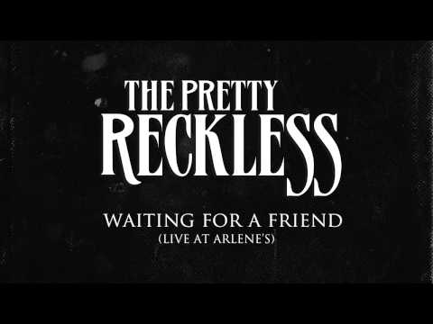 Waiting For A Friend - The Pretty Reckless