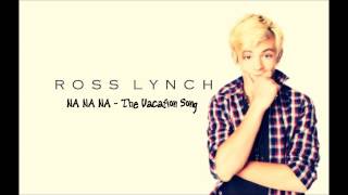 Ross Lynch(Austin &amp; Ally) - Na Na Na (The Vacation Song)