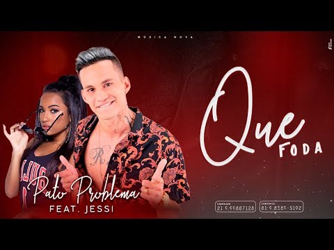PATO PROBLEMA FEAT. MC JESSI - QUE FODA