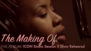 The Making Of: The Album: ICON Studio Session X Show Rehearsal