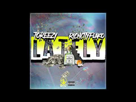 Toreezy x RichCityFlako - Lately (Official Audio)