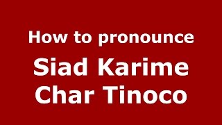 How to pronounce Siad Karime Char Tinoco