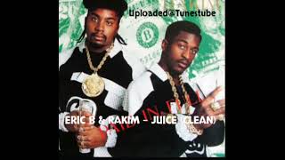 Eric B. &amp; Rakim - Juice (Know The Ledge) (Clean)