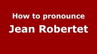How to pronounce Jean Robertet