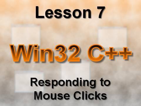 C++ Win32 Lesson 7: Responding to Mouse Clicks