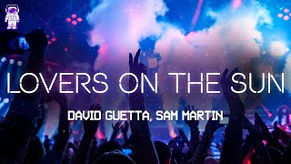 David Guetta, Sam Martin - LOVERS ON THE SUN // Lyrics