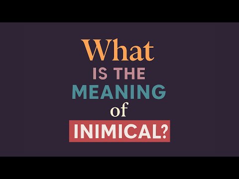 What is the meaning of Inimical?