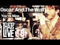 Oscar & The Wolf - You're Mine (Live @ BNN That ...