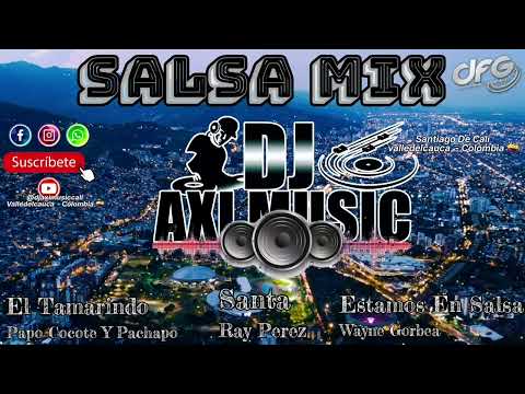 Salsa Mix //El Tamarindo //Santa //Estamo En Salsa //Dj Axi Music Cali - Valle Del Cauca - Colombia.
