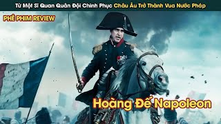 Từ Sĩ Quan Quân Đội Chinh Phạt Châu Âu Trở Thành Vua Nước Pháp || Phê Phim Review