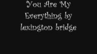 Bài hát You Are My Everything - Nghệ sĩ trình bày Lexington Bridge