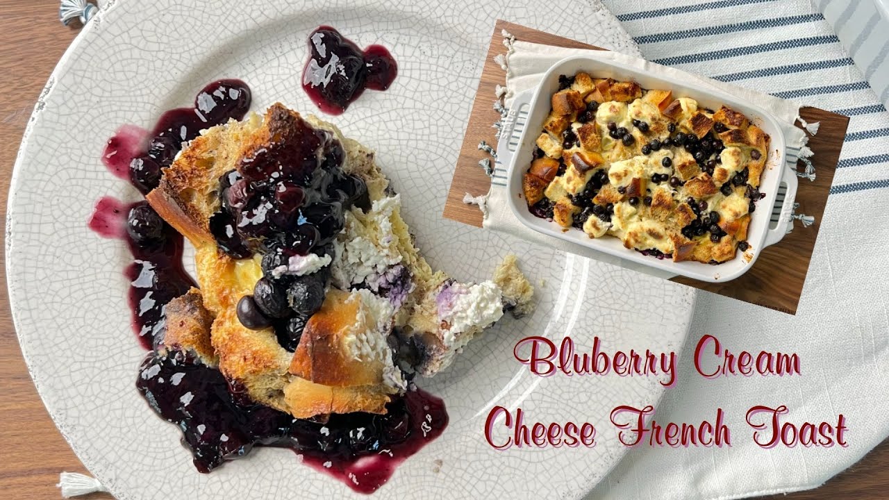 Indulge in This Delicious Blueberry Cream Cheese French Toast Casserole