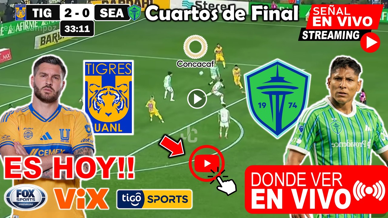 🔴 TIGRES vs SEATTLE SOUNDERS EN VIVO DONDE VER | ✅ Analisis y Pronostico Horario | 4TOS de FINAL hoy