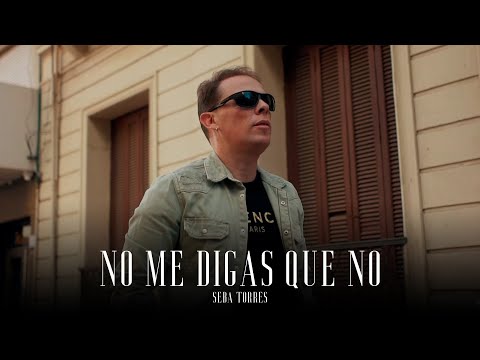Seba Torres - No Me Digas Que No (Video Oficial)