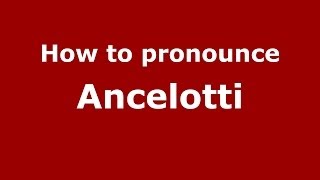 How to pronounce Ancelotti