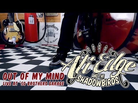 Ati EDGE and the Shadowbirds - Out Of My Mind (live at 50's Brothers Garage)