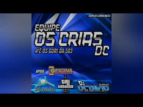 EQUIPE OS CRIAS DC (VOLUME 02) - DJ OCTAVIO RS