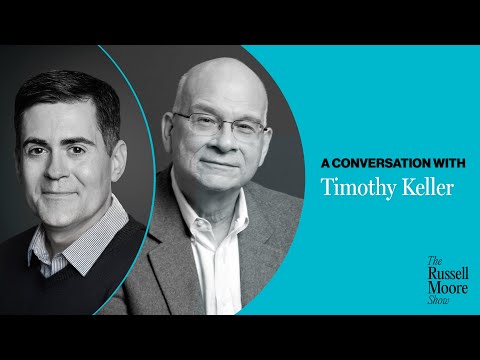 Tim Keller on Hope in Times in Fear (re-air) | The Russell Moore Show