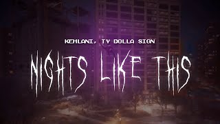 kehlani, ty dolla $ign - nights like this [ sped up ] lyrics