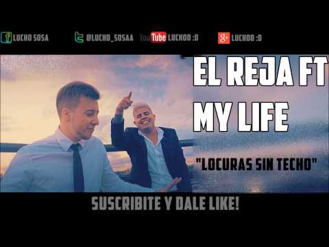 El Reja ft  My Life Locuras Sin Techo (2015)