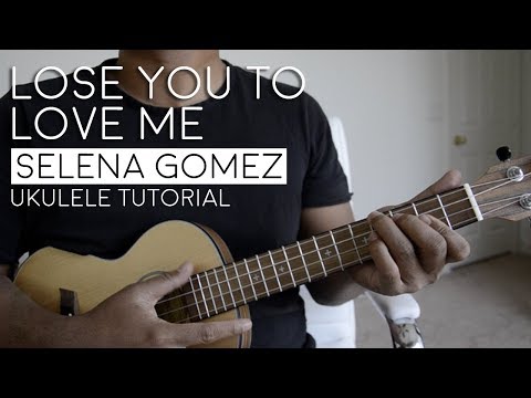 Lose You to Love Me by Selena Gomez Ukulele Tutorial and Play Along
