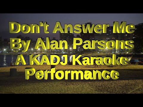 Don't Answer Me- By Alan Parsons   A KADJ Karaoke Performance