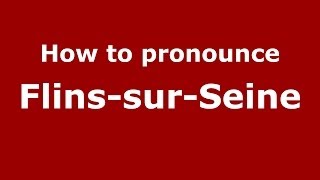 How to pronounce Flins-Sur-Seine