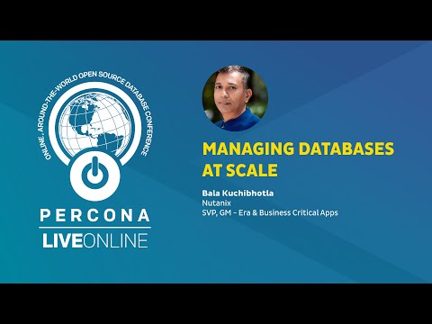 Power Hour Managing Databases at Scale Nutanix Bala Kuchibhotla Percona Live ONLINE 2020