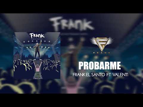 Frank El Santo Ft Valenti - Probarme