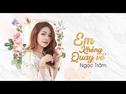 EM KHÔNG QUAY VỀ (COVER) - NGỌC TRÂM | OFFICIAL LYRICS VIDEO