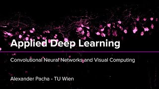 Applied Deep Learning 2025 - Lecture 3 - Convolutional Neural Networks and Visual Computing