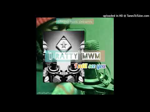 I ratty MwM - i will see you@chicha_music_inc