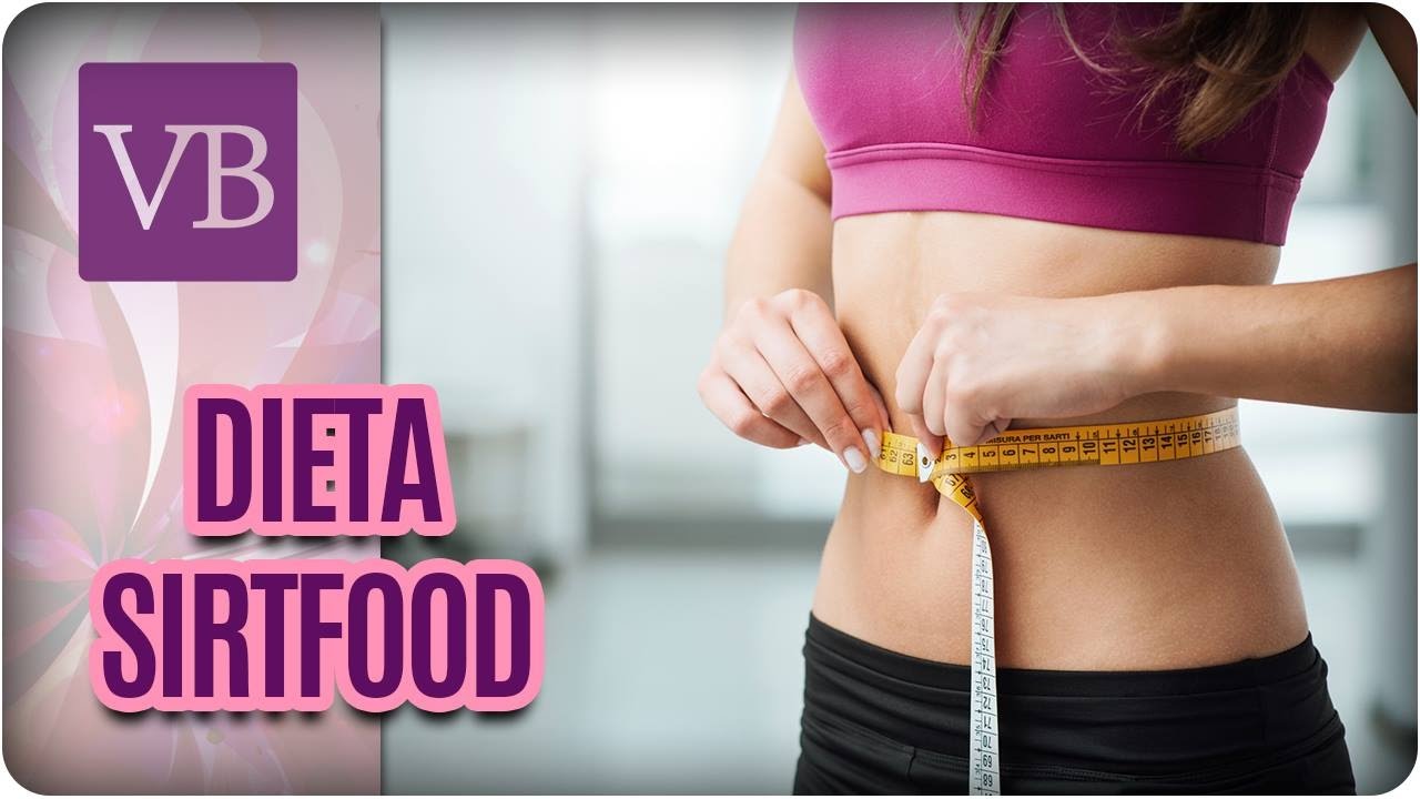 Dieta Sirtfood - Você Bonita (19/05/17)