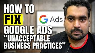 How to Fix Google Ads “Unacceptable Business Practices” FIX (2026) — Real Case Study & Recovery