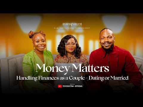 Money Matters: Handling Finances as a Couple - Dating or Married | Transparent Talk Show S2E7
