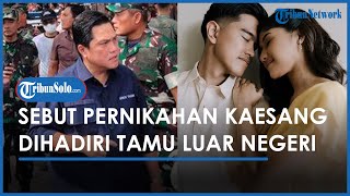 Berita Solo Hari Ini: Erick Thohir Sebut Pernikahan Kaesang & Erina akan Dihadiri Tamu Luar Negeri