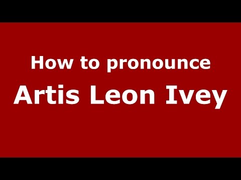 How to pronounce Artis Leon Ivey (American English/US)  - PronounceNames.com