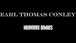 Earl Thomas Conley - Heavenly Bodies